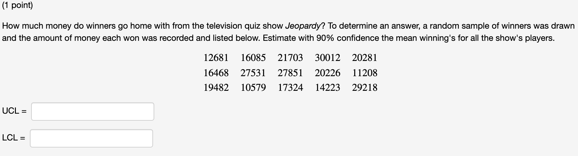 How Much Money Do Winners Go Home With From The Television Quiz Show Jeopardy To Determine An Answer A Random Sample O 1