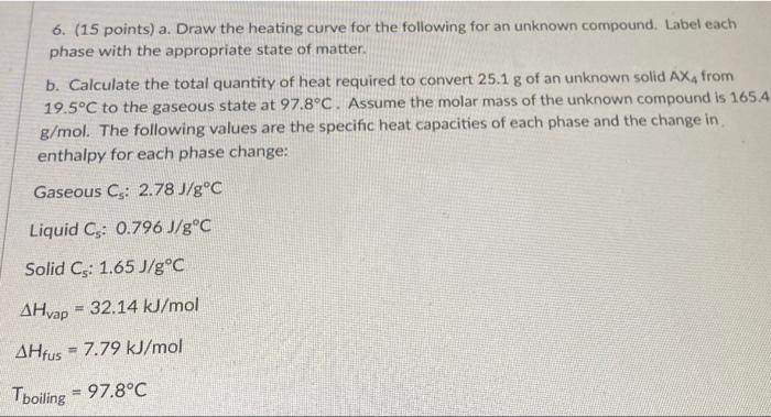 6 15 Points A Draw The Heating Curve For The Following For An Unknown Compound Label Each Phase With The Appropriat 2