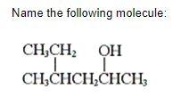 Name The Following Molecule Ch Ch Oh Ch3chch Chch 1