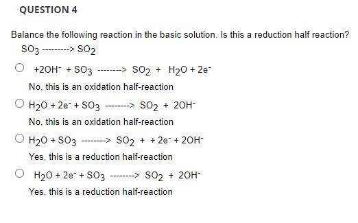 Question 4 Balance The Following Reaction In The Basic Solution Is This A Reduction Half Reaction So3 S 1