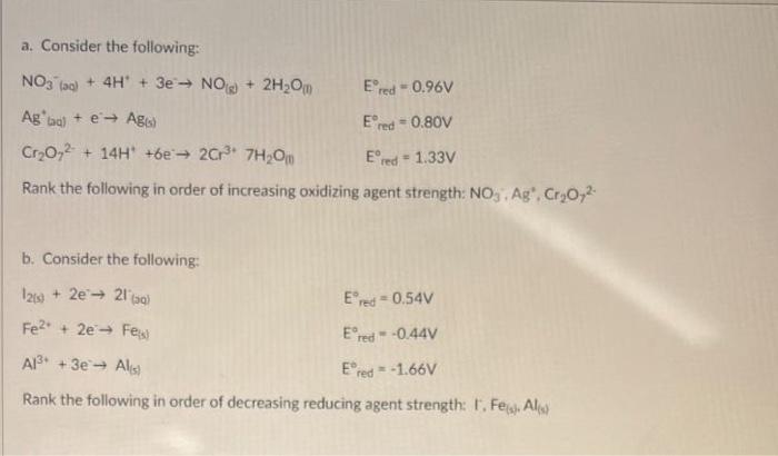 A Consider The Following No3 Aq 4h 3e No 2h Om Ered 0 96v Ag Lad E Ag Ered 0 80v Cr O72 14h 6e2cr 7h 0m 1
