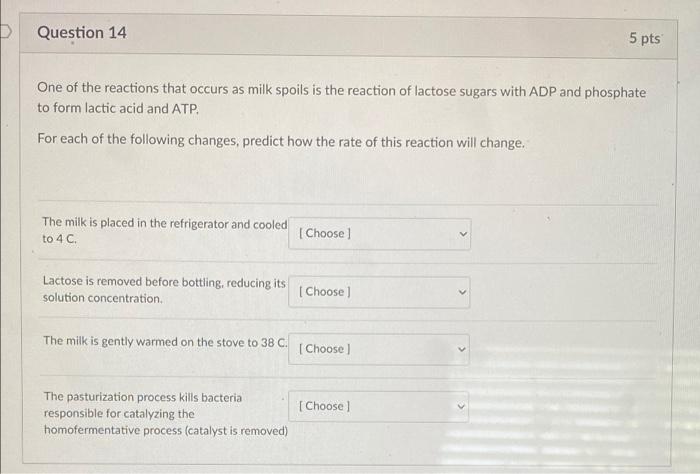 Question 14 5 Pts One Of The Reactions That Occurs As Milk Spoils Is The Reaction Of Lactose Sugars With Adp And Phospha 1