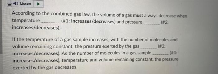 Listen According To The Combined Gas Law The Volume Of A Gas Must Always Decrease When Temperature 1 Increases Decre 1