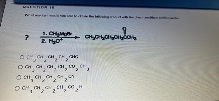 Question 10 What Reactant Would You Use To Obtain The Following Product With The Given Conditions In This Reaction 1 Ch 1