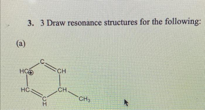 3 3 Draw Resonance Structures For The Following A 0 Ch Hc Hc Ui Ch Cha 1