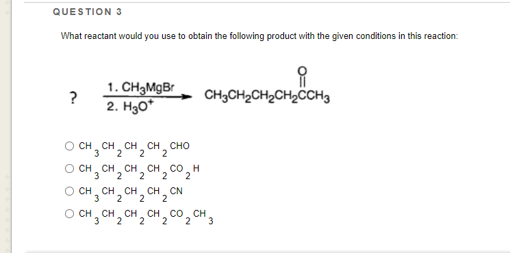 Question 3 What Reactant Would You Use To Obtain The Following Product With The Given Conditions In This Reaction 1 1