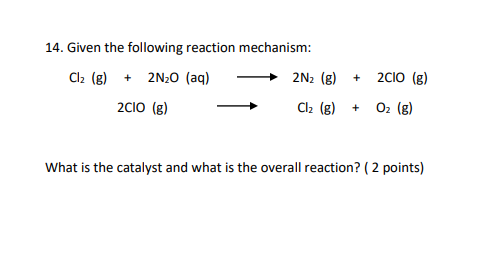 14 Given The Following Reaction Mechanism Cl G 2n O Aq 2n G 2cio G 2cio G Cl G O G What Is The 1