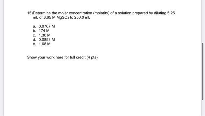 15 Determine The Molar Concentration Molarity Of A Solution Prepared By Diluting 5 25 Ml Of 3 65 M Mgso4 To 250 0 Ml 1