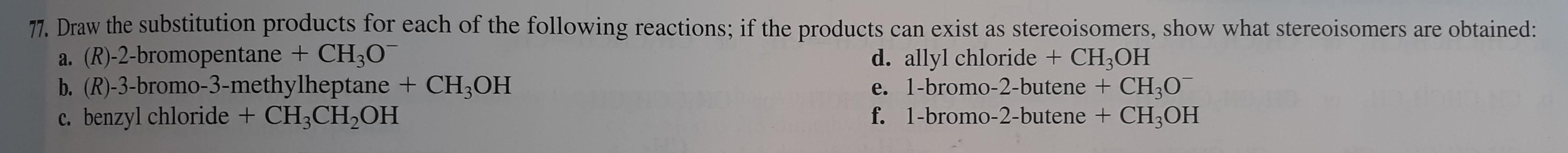 77 Draw The Substitution Products For Each Of The Following Reactions If The Products Can Exist As Stereoisomers Show 1