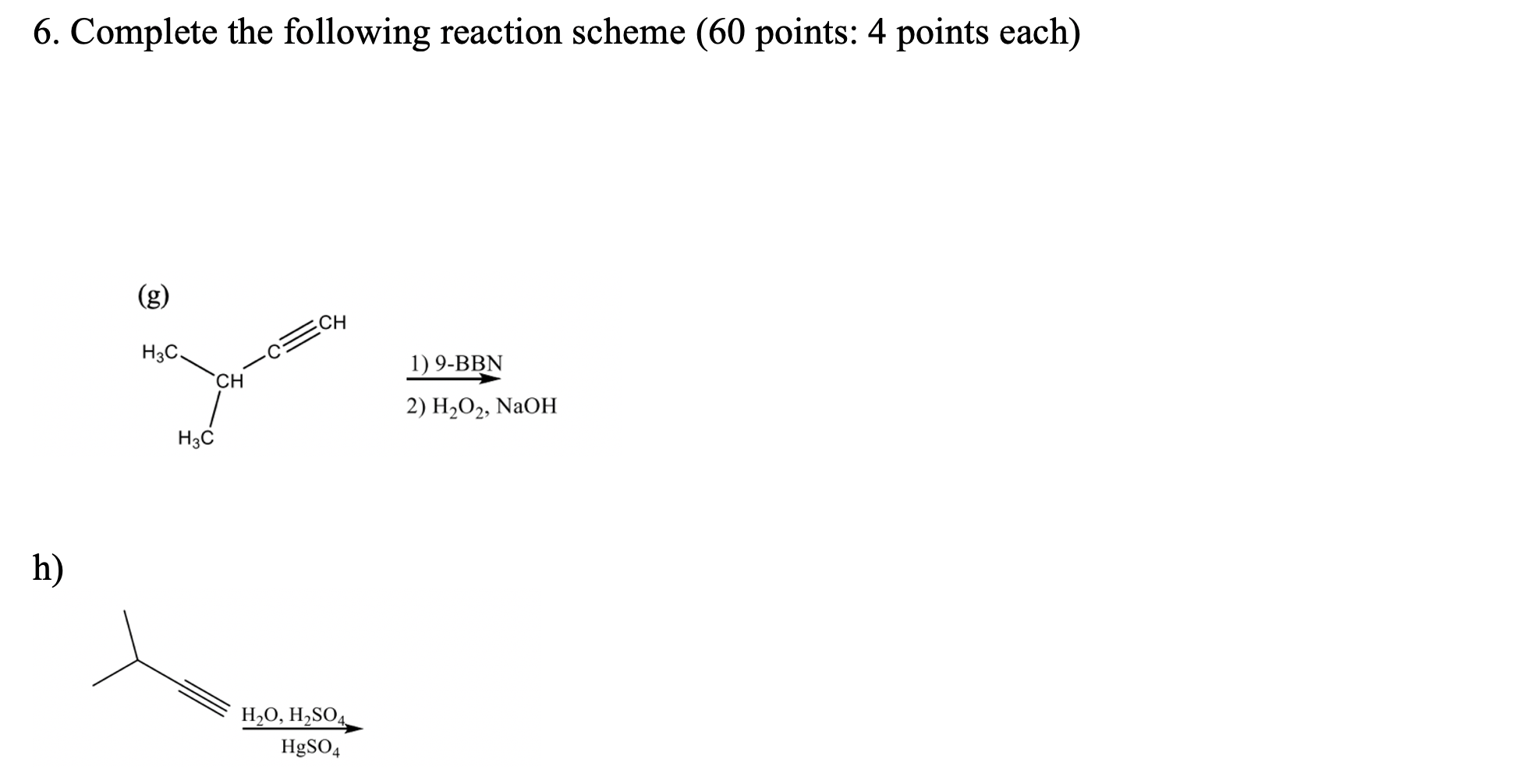 6 Complete The Following Reaction Scheme 60 Points 4 Points Each G Ech H3c 1 9 Bbn Ch 2 H202 Naoh H3c H H20 H 1