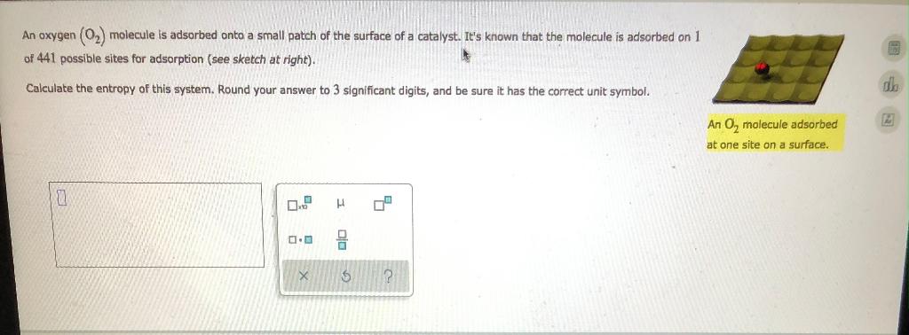 An Oxygen O Molecule Is Adsorbed Onto A Small Patch Of The Surface Of A Catalyst It S Known That The Molecule Is Ads 1
