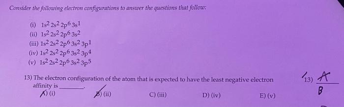 Consider The Following Electron Configurations To Answer The Questions That Follow I 1s 2s 2p63s1 Ii 152 2s22p6 38 1