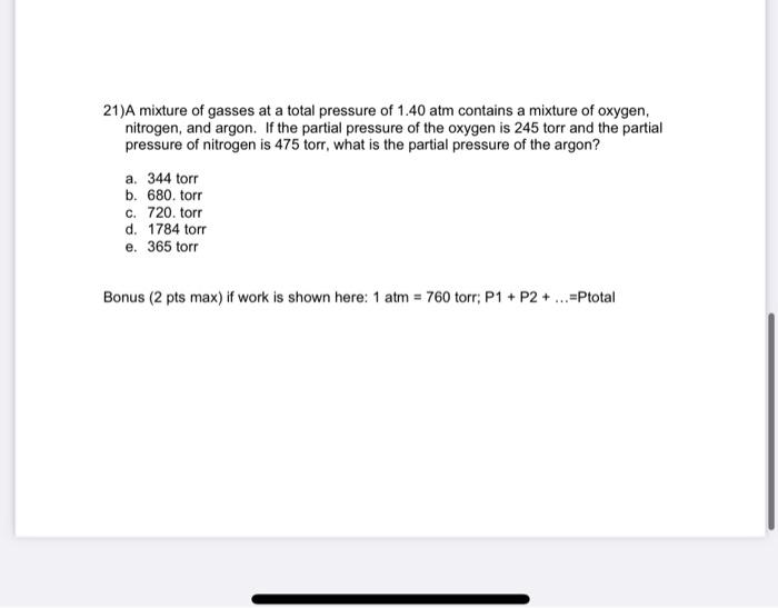 21 A Mixture Of Gasses At A Total Pressure Of 1 40 Atm Contains A Mixture Of Oxygen Nitrogen And Argon If The Partial 1