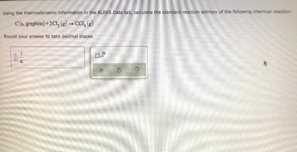 Using The Thermodynamic Information In The Aleks Data Tab Calculate The Standard Reaction Entropy Of The Following Chem 1