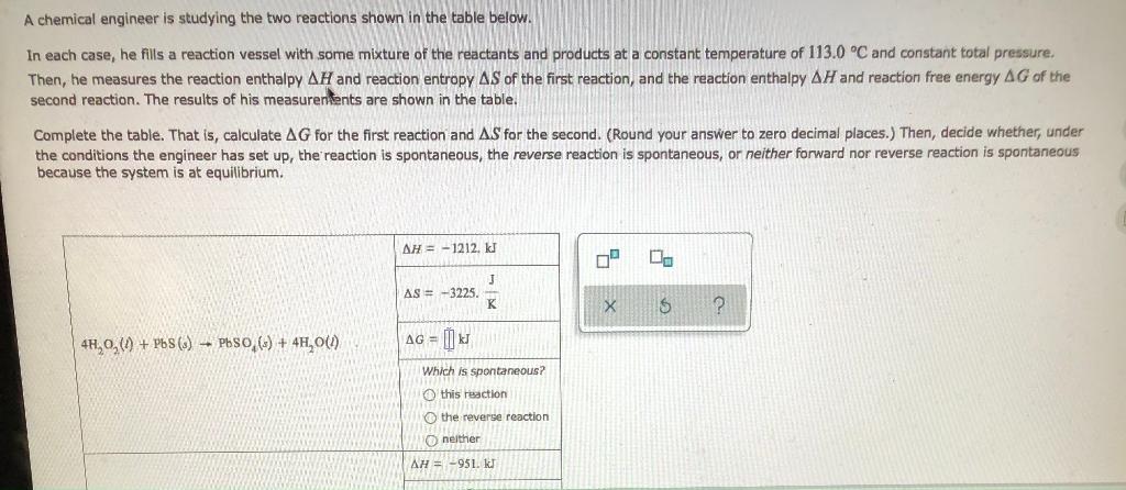 A Chemical Engineer Is Studying The Two Reactions Shown In The Table Below In Each Case He Fills A Reaction Vessel Wit 1