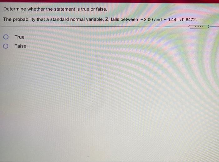 Determine Whether The Statement Is True Or False The Probability That A Standard Normal Variable Z Falls Between 2 1