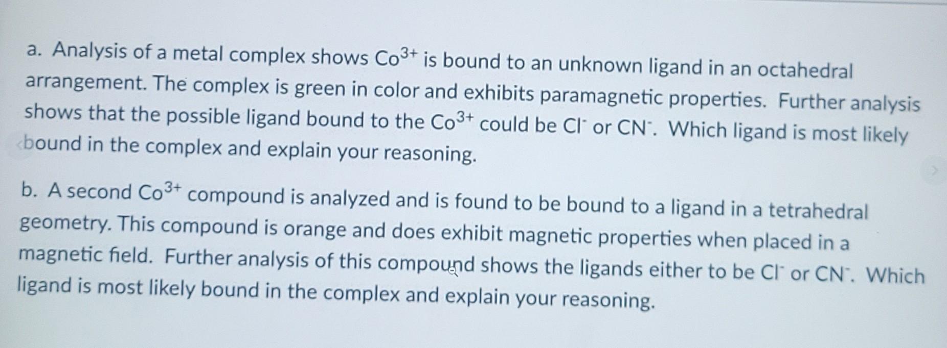A Analysis Of A Metal Complex Shows Co Is Bound To An Unknown Ligand In An Octahedral Arrangement The Complex Is Gre 1