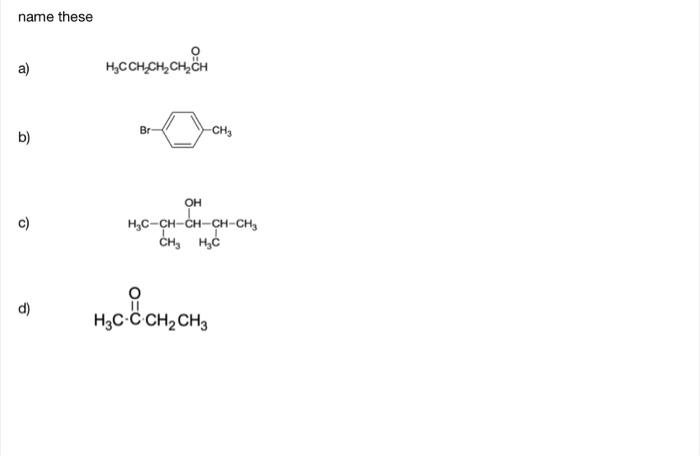 Draw A N N Dimethylpentanamine Pubeco B 3 3 Dichloro 2 Methyl Pentanal C Ethyl Butanoate D 3 Metylhexanoic Acid Nam 2