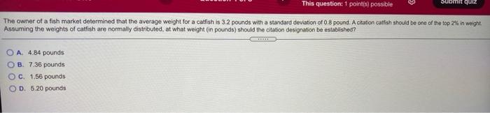 This Question 1 Pointis Possible Submit Qui The Owner Of A Fish Market Determined That The Average Weight For A Catfish 1