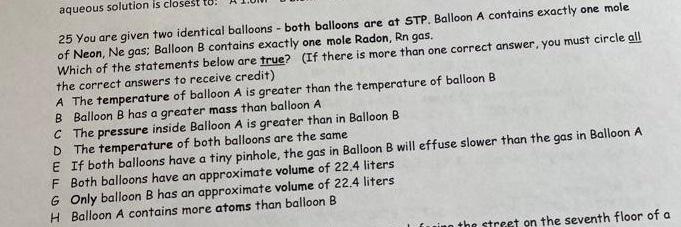 Aqueous Solution Is Closest To 25 You Are Given Two Identical Balloons Both Balloons Are At Stp Balloon A Contains E 1