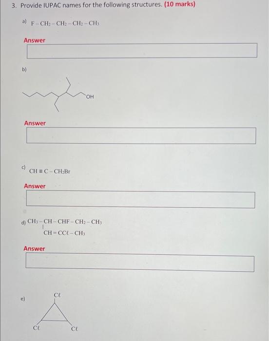 3 Provide Iupac Names For The Following Structures 10 Marks A F Ch Ch Ch Ch3 Answer B Oh Answer Ch C Ch Br An 1