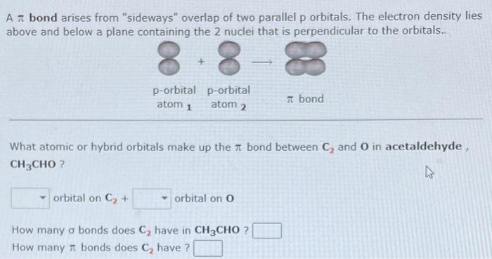 A Bond Arises From Sideways Overlap Of Two Parallel P Orbitals The Electron Density Lies Above And Below A Plane Cont 1