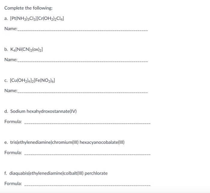 Complete The Following A Pt Nh3 3c13 Cr Oh 2c14 Name B K4 Ni Cn 2 Ox 2 Name C Cu Oh 4 2 Fe No 6 Name D 1
