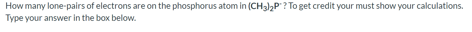 How Many Lone Pairs Of Electrons Are On The Phosphorus Atom In Ch3 2p To Get Credit Your Must Show Your Calculations 1