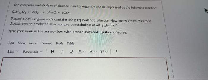 The Complete Metabolism Of Glucose In Living Organism Can Be Expressed As The Following Reaction Ch12o6 602 6h2o 1