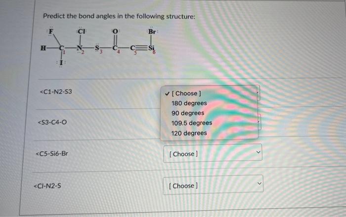 Predict The Bond Angles In The Following Structure Br I H C1 N2 S3 Choose 180 Degrees 90 Degrees S3 C4 0 109 5 D 1