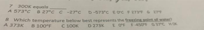 7 300k Equals A 573 C B 27 C C 27 C D 573 C Eoc F 273 F G 27f 8 Which Temperature Below Best Represents The Freezing Po 1