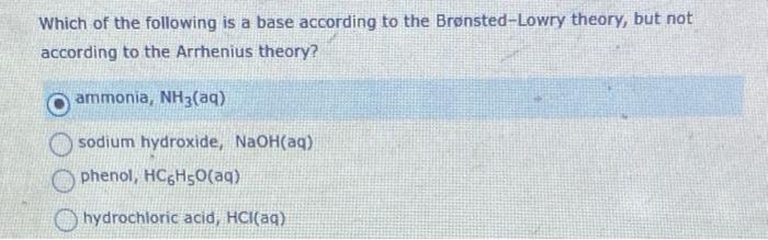 Which Of The Following Is A Base According To The Bronsted Lowry Theory But Not According To The Arrhenius Theory Ammo 1