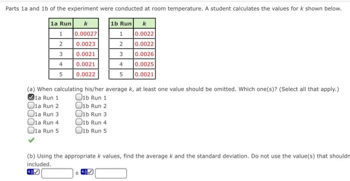 Parts La And 10 Of The Experiment Were Conducted At Room Temperature A Student Calculates The Values For K Shown Below 1