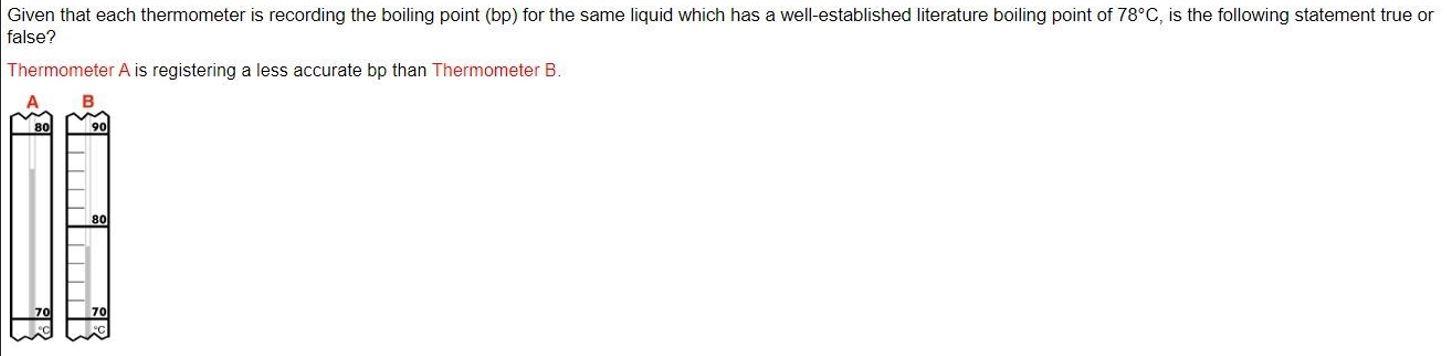 Given That Each Thermometer Is Recording The Boiling Point Bp For The Same Liquid Which Has A Well Established Literat 1