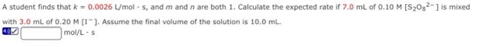 A Student Finds That K 0 0026 L Mols And M And N Are Both 1 Calculate The Expected Rate If 7 0 Ml Of 0 10 M S2032 1
