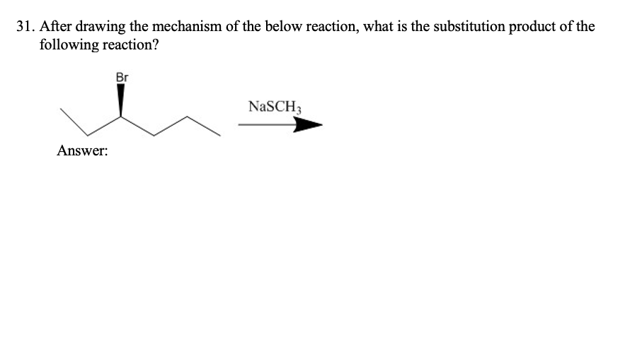 31 After Drawing The Mechanism Of The Below Reaction What Is The Substitution Product Of The Following Reaction Br Na 1