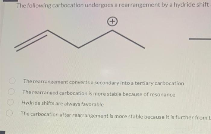 The Following Carbocation Undergoes A Rearrangement By A Hydride Shift The Rearrangement Converts A Secondary Into A T 1
