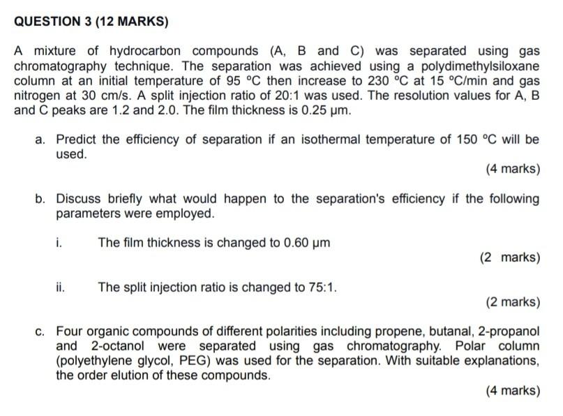 Question 3 12 Marks A Mixture Of Hydrocarbon Compounds A B And C Was Separated Using Gas Chromatography Technique 1