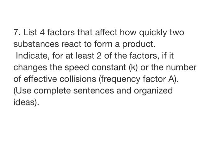7 List 4 Factors That Affect How Quickly Two Substances React To Form A Product Indicate For At Least 2 Of The Factor 1
