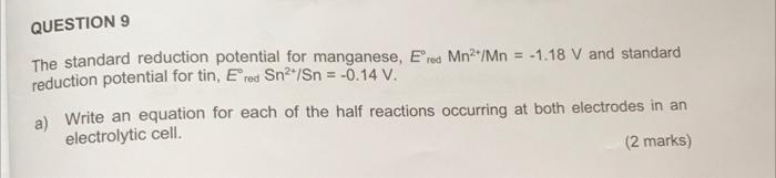 Question 9 The Standard Reduction Potential For Manganese Ered Mn Mn 1 18 V And Standard Reduction Potential For Ti 1