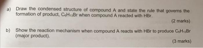 Question 12 Consider The Following Reactions Hbr Alkene C8h 12 Compound A Cgh13br Major Product Hot Acidified Kmn 2