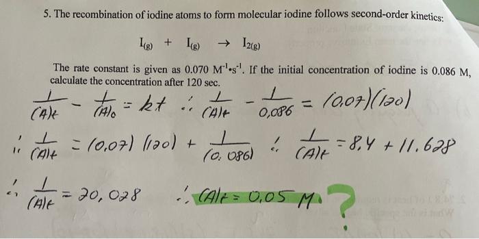 A 5 The Recombination Of Iodine Atoms To Form Molecular Iodine Follows Second Order Kinetics I G I G 12 G The R 1