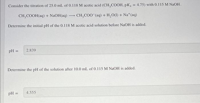 Consider The Titration Of 25 0 Ml Of 0 118 M Acetic Acid Ch Cooh Pk 4 75 With 0 115 M Naoh Ch Cooh Aq Naoh Aq 1