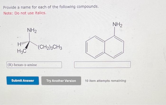 Provide A Name For Each Of The Following Compounds Note Do Not Use Italics Nh Ch2 3ch3 H H3c R Hexan 2 Amine Subm 1