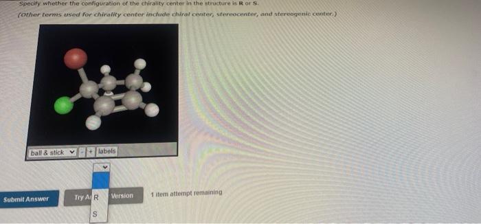 Specify Whether The Configuration Of The Chirality Center In The Structure Is R Or S Other Terms Used For Chirality Ce 1