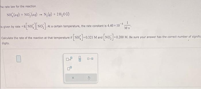 He Rate Law For The Reaction Nh Aq No Aq N G 2h O 1 Is Given By Rate K Nh No A At A Certain Temperatur 1