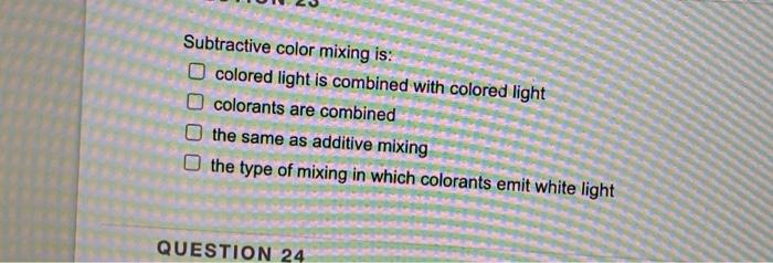 Subtractive Color Mixing Is Colored Light Is Combined With Colored Light Colorants Are Combined The Same As Additive Mi 1