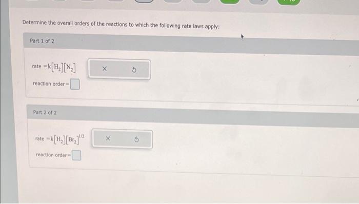 Determine The Overall Orders Of The Reactions To Which The Following Rate Laws Apply Part 1 Of 2 Rate K H Reactio 1