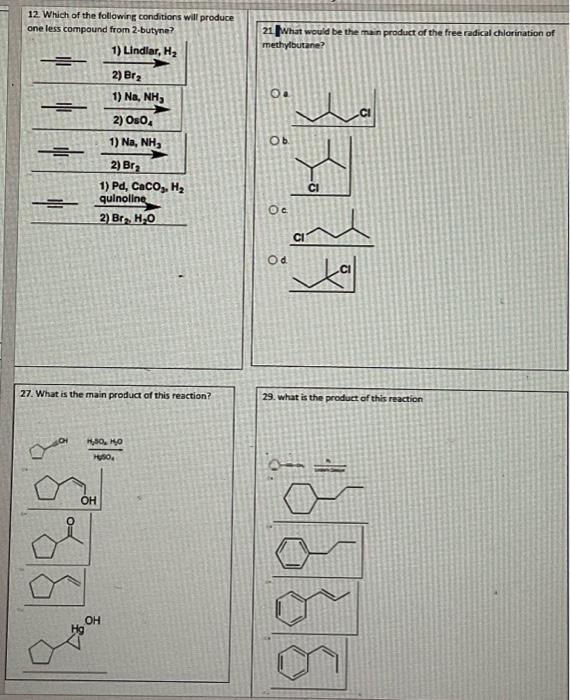 12 Which Of The Following Conditions Will Produce One Less Compound From 2 Butyne 1 Lindiar Ha 2 Bra 1 Na Nh 2 1