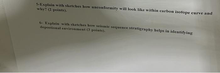 5 Explain With Sketches How Unconformity Will Look Like Within Carbon Isotope Curve And Why 2 Points 6 Explain With 1